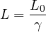\[ L = \frac{L_0}{\gamma} \]