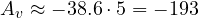 A_v \approx -38.6\cdot 5 = -193