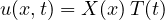 u(x, t) = X(x)\,T(t)