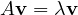 A\mathbf v = \lambda\mathbf v