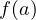f(a)