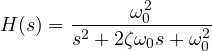 \[ H(s) = \frac{\omega_0^2}{s^2 + 2\zeta\omega_0 s + \omega_0^2} \]