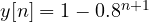 y[n] = 1 - 0.8^{n+1}