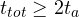 t_{tot} \ge 2t_a