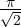\frac{\pi}{\sqrt 2}