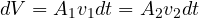 dV = A_1 v_1 dt = A_2 v_2 dt