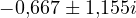 -0{,}667 \pm 1{,}155i