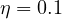 \eta = 0.1