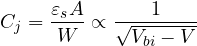 \[ C_j = \frac{\varepsilon_s A}{W} \propto \frac{1}{\sqrt{V_{bi} - V}} \]