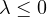 \lambda \le 0