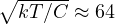 \sqrt{kT/C} \approx 64