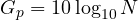 \[ G_p = 10\log_{10}N \]