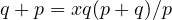 q + p = xq(p + q)/p