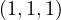 (1, 1, 1)