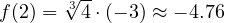f(2) = \sqrt[3]{4}\cdot(-3) \approx -4.76