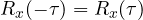 R_x(-\tau) = R_x(\tau)
