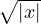 \sqrt{|x|}