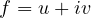 f = u + iv