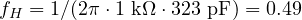 f_H = 1/(2\pi \cdot 1\text{ k}\Omega \cdot 323\text{ pF}) = 0.49