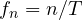 f_n = n/T