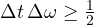 \Delta t\,\Delta\omega \ge \frac{1}{2}
