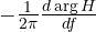 -\frac{1}{2\pi}\frac{d\arg H}{df}