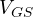 V_{GS}