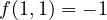 f(1, 1) = -1