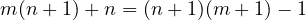 m(n + 1) + n = (n + 1)(m + 1) - 1