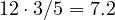 12\cdot 3/5 = 7.2
