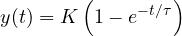 \[ y(t) = K\left(1 - e^{-t/\tau}\right) \]