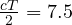 \frac{cT}{2} = 7.5