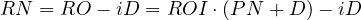 RN = RO - iD = ROI\cdot(PN + D) - iD