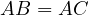 AB = AC