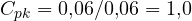 C_{pk} = 0{,}06/0{,}06 = 1{,}0