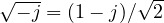 \sqrt{-j} = (1 - j)/\sqrt2