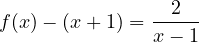f(x) - (x + 1) = \dfrac{2}{x - 1}