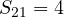 S_{21} = 4