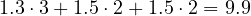 1.3\cdot 3 + 1.5\cdot 2 + 1.5\cdot 2 = 9.9