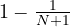 1 - \frac{1}{N+1}