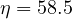 \eta = 58.5