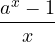 \dfrac{a^x-1}{x}