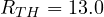 R_{TH} = 13.0