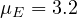 \mu_E = 3.2