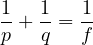 \[ \frac1p + \frac1q = \frac1f \]