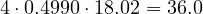 4\cdot 0.4990\cdot 18.02 = 36.0