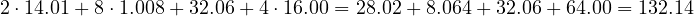 2\cdot 14.01 + 8\cdot 1.008 + 32.06 + 4\cdot 16.00 = 28.02 + 8.064 + 32.06 + 64.00 = 132.14