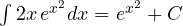 \int 2x\,e^{x^2}dx = e^{x^2} + C