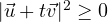 |\vec u + t\vec v|^2 \ge 0