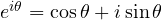 e^{i\theta} = \cos\theta + i\sin\theta